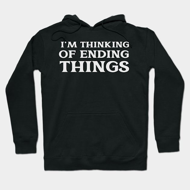 I'm Thinking of Ending Things Self Improvement New Life Hoodie by TV Dinners